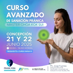 CURSO AVANZADO DE PRANIC HEALING (SANACIÓN PRÁNICA) - 21 y 22 de junio 2025 - Concepción